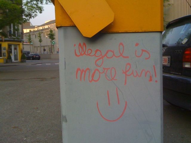Illegal is More Fun!